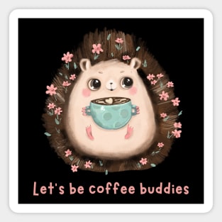 Let's be coffee buddies Magnet